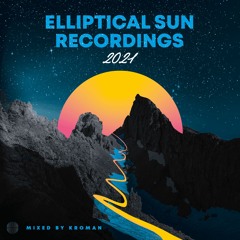 Elliptical Sun Recordings 2021 mixed by Kroman (Continuous Mix)