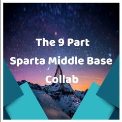 The 9 Part Sparta Middle Remake Base Collab