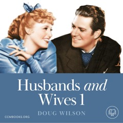 Husbands & Wives 1 (Douglas Wilson)