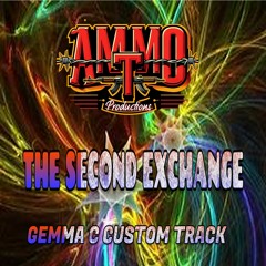 Ammo - T Productions & Gemma C - The Second Exchange - Custom Track