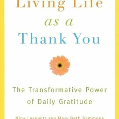 ✔️READ⚡️ BOOK (PDF) Living Life as a Thank You: The Transformative Power of Dail