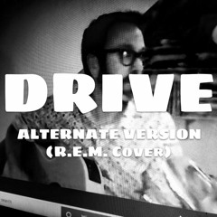 Drive (Alternative Version) (R.E.M. Cover)