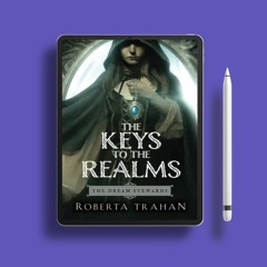 The Keys to the Realms The Dream Stewards, #2 by Roberta Trahan. Download for Free [PDF]