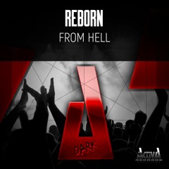 Reborn "From Hell" (Preview)(Activa Dark)(Out Now)