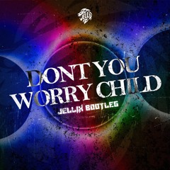 Don't You Worry Child [Jellix Bootleg]
