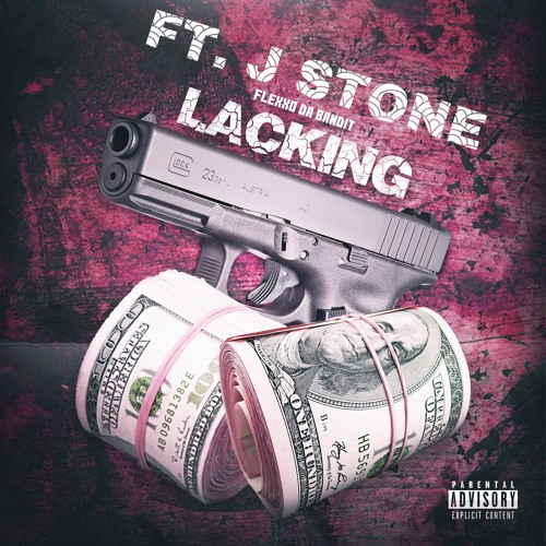 lacking FLEXXODABANDIT ft. J Stone