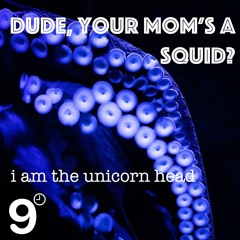 Dude, Your Mom's A Squid