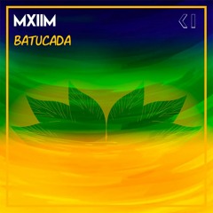 MXIIM - Batucada (Original Mix) [2018]