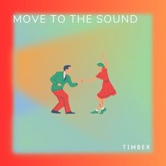 TIMBER - Move to the sound