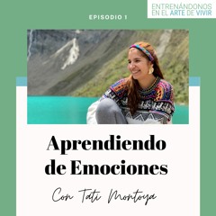 Podcast ¡Conversando sobre Emociones con Tati Montoya!