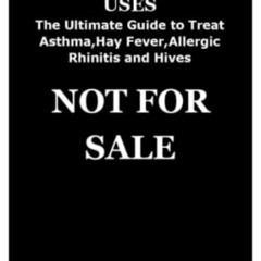 DOWNLOAD EPUB 💌 THE MONTELUKAST USES: The Ultimate Guide to Treat Asthma,Hay Fever,A