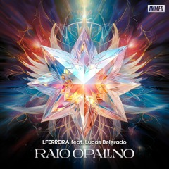 LFERREIRA feat. Lucas Belgrado - Raio Opalino (Original Mix)