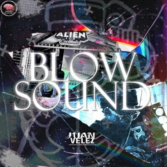 BLOW SOUND - By JUAN VELEZ (edicion house)💣⚡