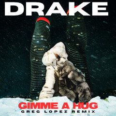 Gimme A Hug (Greg Lopez Remix)