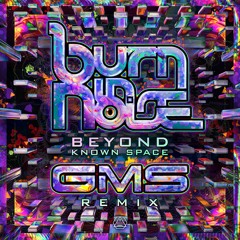 Burn In Noise - Beyond Known Space (G.M.S Remix)