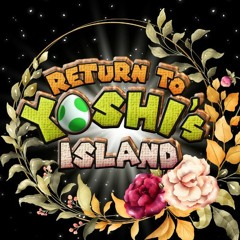 Return to Yoshi's Island OST (in progress)