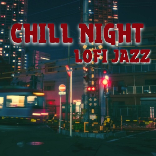 Stream Chill Night, Lofi Jazz by LoFi Jazz Beats | Listen online for ...