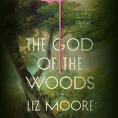Listen to an excerpt from THE GOD OF THE WOODS by Liz Moore, read by Saskia Maarleveld