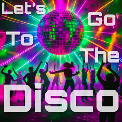 Lets Go To The Disco