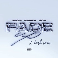 ZEG P feat. HAMZA & SCH - Fade Up (J.LASH remix)