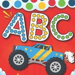 Download Dot Markers Activity Book : ABC: Learn Alphabet ABC With cars & trucks, planes, and More Ve