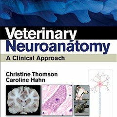 [Access] EBOOK EPUB KINDLE PDF Veterinary Neuroanatomy: A Clinical Approach by  Chris