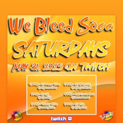 WE BLEED SOCA SATURDAYS (LIVESTREAM AUDIO) (5/31/25)