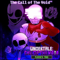 [Undertale: Call Of The Void] (Placek's Take) - The Call Of The Void [V2]