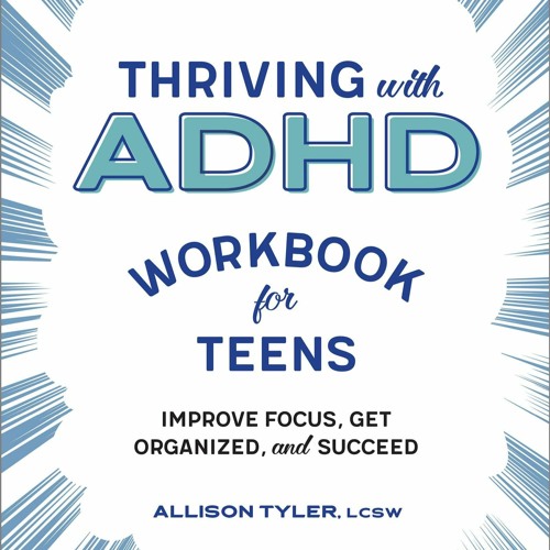 E-book download Thriving with ADHD Workbook for Teens: Improve Focus, Get