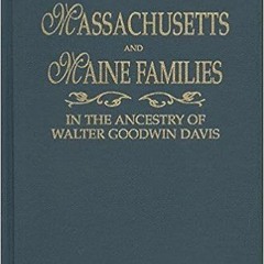 Download⚡️(PDF)❤️ Massachusetts and Maine Families in the Ancestry of Walter Goodwin Davis (1885-196