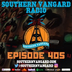 Episode 405 - Southern Vangard Radio