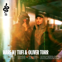 WARE w/ Tufi & Oliver Torr - Aaja channel 2 - 04 10 24