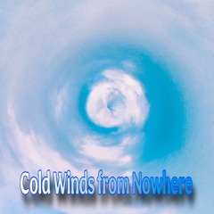 Cold Winds from Nowhere