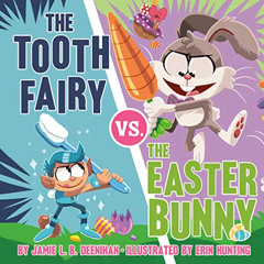 [Free] EBOOK 💚 The Tooth Fairy vs. the Easter Bunny by  Jamie L.B. Deenihan &  Erin