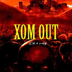 XOM OUT (ft. J-Sin)