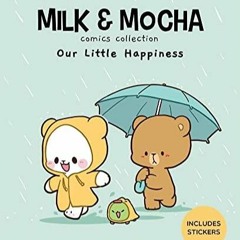 [PDF] DOWNLOAD Milk & Mocha Comics Collection: Our Little Happiness