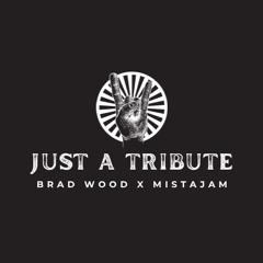 Brad Wood x MistaJam - Just A Tribute