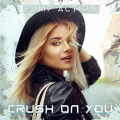 Pump Action - Crush On You