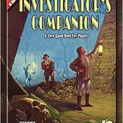 𝔻𝕆𝕎ℕ𝕃𝕆𝔸𝔻 PDF ☑️ The Investigator's Companion: A Core Game Book for Pl