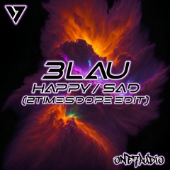 3LAU - Happy Sad  (2TimesDope Edit)