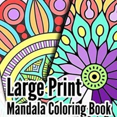 free read✔ Large Print Mandala - Coloring Book: Bold Lines, High Contrast, Large Patterns