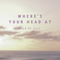 Where's Your Head At (NoAh Re - Edit)(FREE DOWNLOAD)