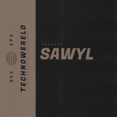 SAWYL | Techno Wereld Podcast SE2EP5