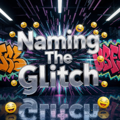 Naming The Glitch