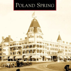 [Download] EPUB ✏️ Poland Spring (Images of America) by  Poland Spring Preservation S
