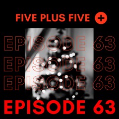 Five Plus Five Episode 63 << CIOZ, SVEN VATH, FRANKEY & SANDRINO & MORE >>
