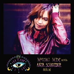 Mousai Mix #006 - Anja Schneider [Berlin]