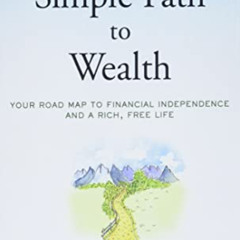 View EPUB 💝 The Simple Path to Wealth: Your road map to financial independence and a