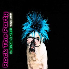 B.BEAD, AXIT - Rock The Party(Original Mix) FREE