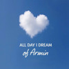ALL DAY I DREAM of Armin DJ mix artwork - Electronic music tracklist cover image
